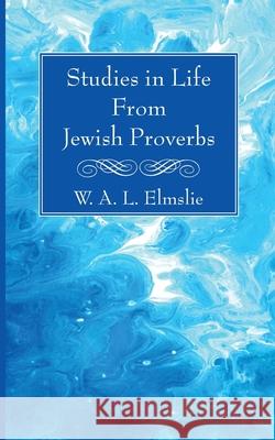 Studies in Life From Jewish Proverbs W. A. L. Elmslie 9781725297838 Wipf & Stock Publishers - książka