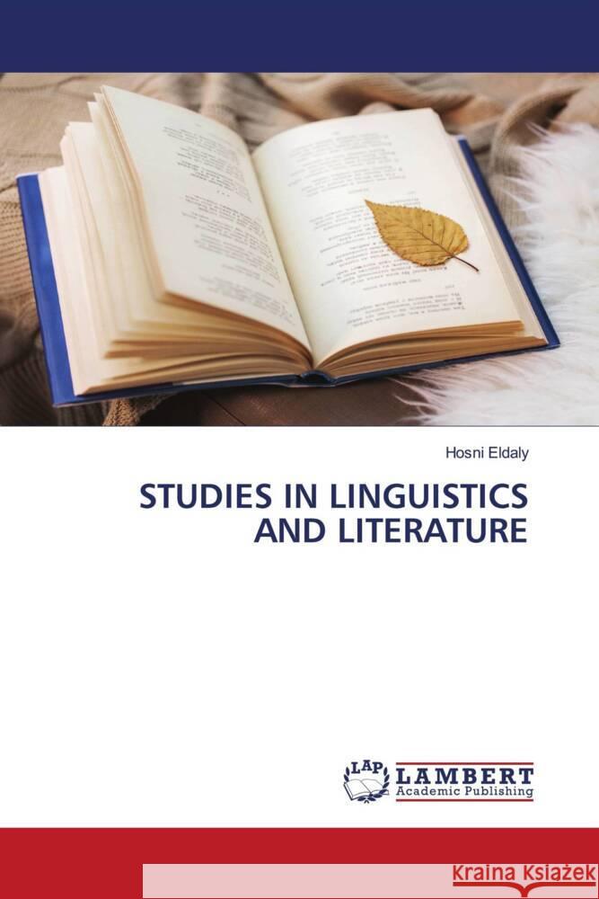 STUDIES IN LINGUISTICS AND LITERATURE Eldaly, Hosni 9786204738079 LAP Lambert Academic Publishing - książka