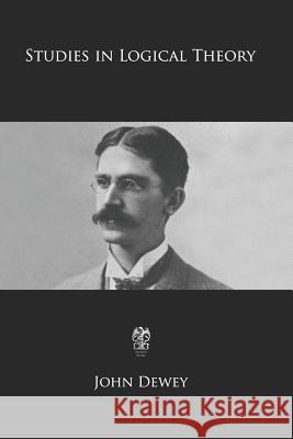 Studies in Logical Theory John Dewey 9781790133604 Independently Published - książka