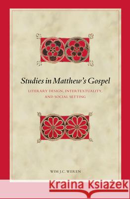 Studies in Matthew's Gospel: Literary Design, Intertextuality, and Social Setting W.J.C. Weren 9789004254954 Brill (JL) - książka