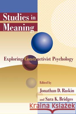 Studies in Meaning: Exploring Constructivist Psychology Jonathan D. Raskin Sara K. Bridges 9780944473573 Pace University Press - książka