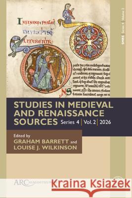 Studies in Medieval and Renaissance Sources, Series 4, Volume 2 Graham Barrett Louise J. Wilkinson 9781802704419 ARC Humanities Press - książka
