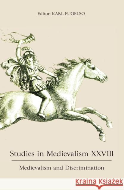 Studies in Medievalism XXVIII: Medievalism and Discrimination Karl Fugelso 9781843845171 Boydell & Brewer - książka