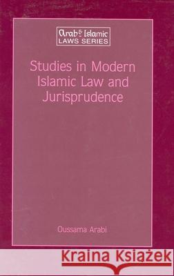 Studies in Modern Islamic Law and Jurisprudence Oussama Arabi 9789041116604 Kluwer Law International - książka