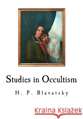 Studies in Occultism: A Series of Reprints from the Writings H. P. Blavatsky 9781724599797 Createspace Independent Publishing Platform - książka