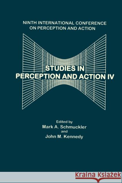 Studies in Perception and Action IV: Ninth Annual Conference on Perception and Action John M. Kennedy Mark A. Schmuckler International Conference on Perception a 9781138876651 Psychology Press - książka