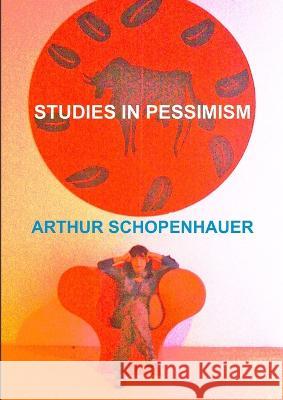 Studies in Pessimism Arthur Schopenhauer 9781471022869 Lulu.com - książka