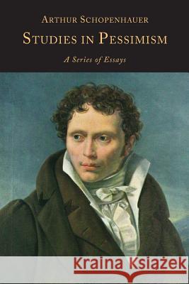Studies in Pessimism: A Series of Essays Arthur Schopenhauer T. Bailey Saunders 9781614274087 Martino Fine Books - książka