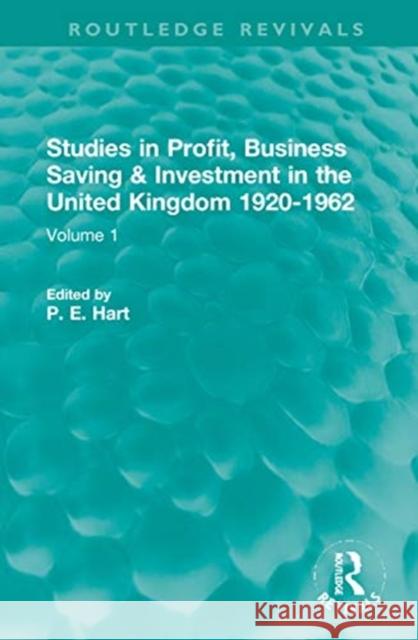 Studies in Profit, Business Saving and Investment in the United Kingdom 1920-1962: Volume 1 P. E. Hart 9781032023748 Routledge - książka