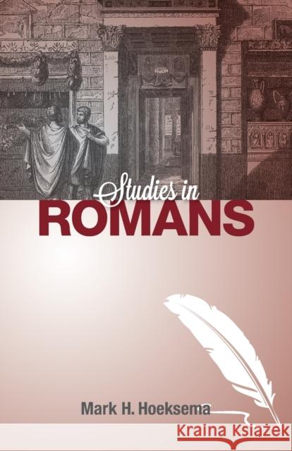 Studies in Romans Mark H Hoeksema 9781936054923 Reformed Free Publishing Association - książka