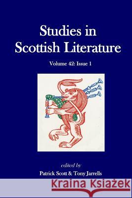 Studies in Scottish Literature 42: 1 Patrick Scott Patrick Scott Tony Jarrells 9781541175976 Createspace Independent Publishing Platform - książka