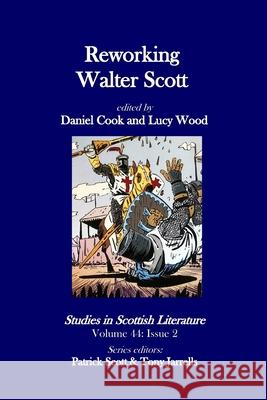 Studies in Scottish Literature 44.2: Reworking Walter Scott Daniel Cook Lucy Wood Patrick Scott 9781080511129 Independently Published - książka