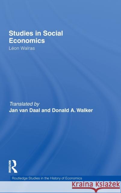 Studies in Social Economics LÃ©on Walras Jan Van Daal Donald A. Walker 9780415569651 Taylor & Francis - książka