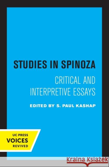 Studies in Spinoza: Critical and Interpretive Essays S. Paul Kashap   9780520319332 University of California Press - książka