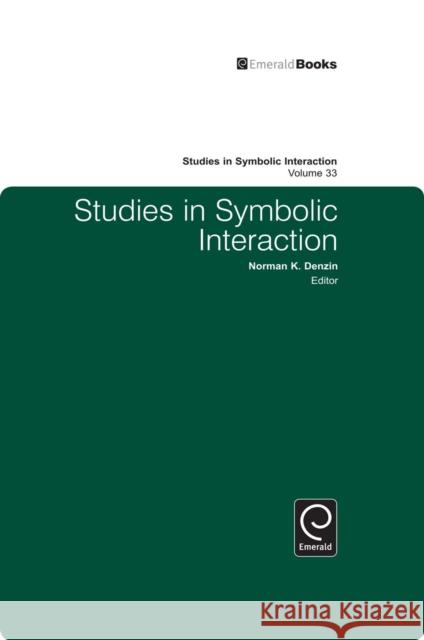 Studies in Symbolic Interaction Norman K. Denzin 9781848557840 Emerald Publishing Limited - książka