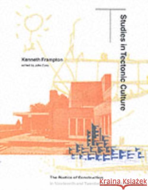 Studies in Tectonic Culture: The Poetics of Construction in Nineteenth and Twentieth Century Architecture Frampton, Kenneth 9780262561495 MIT Press Ltd - książka