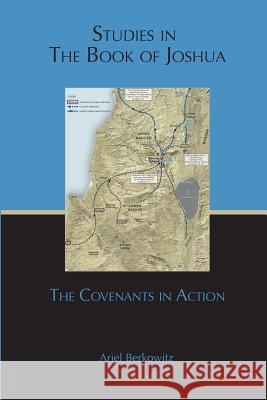 Studies in the Book of Joshua: The Covenants in Action Ariel Berkowitz 9780990437864 Shoreshim Publishing, Incorporated - książka