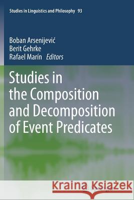 Studies in the Composition and Decomposition of Event Predicates Boban Arsenijevi Berit Gehrke Rafael Marin 9789400798014 Springer - książka