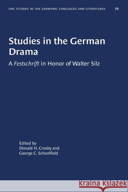 Studies in the German Drama: A Festschrift in Honor of Walter Silz Donald H. Crosby George C. Schoolfield 9781469657318 University of North Carolina Press - książka