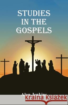 Studies in the Gospels Alan Jenkins 9781836152910 Grosvenor House Publishing Limited - książka