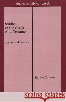 Studies in the Greek New Testament: Theory and Practice Porter, Stanley E. 9780820428581 Peter Lang AG - książka