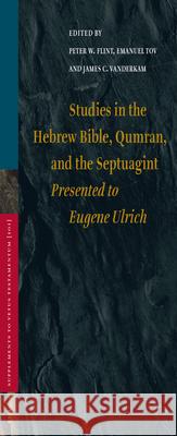 Studies in the Hebrew Bible, Qumran, and the Septuagint: Presented to Eugene Ulrich Peter W. Flint Emanuel Tov James C. VanderKam 9789004137387 Brill Academic Publishers - książka