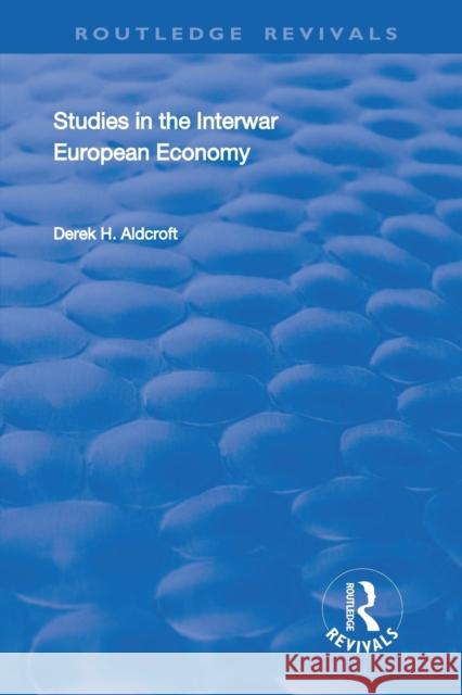 Studies in the Interwar European Economy Derek H. Aldcroft 9781138359697 Routledge - książka