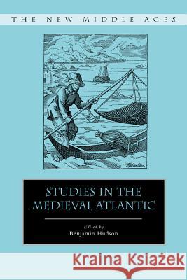 Studies in the Medieval Atlantic Benjamin Hudson 9780230120839 Palgrave MacMillan - książka