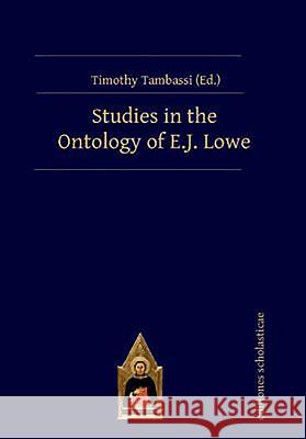 Studies in the Ontology of E.J. Lowe Timothy Tambassi   9783868382136 Editiones Scholasticae - książka