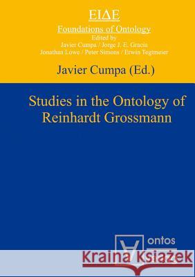 Studies in the Ontology of Reinhardt Grossmann Javier Cumpa   9783110322170 Walter de Gruyter & Co - książka