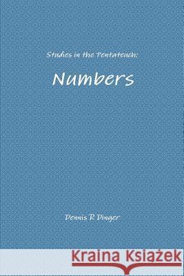 Studies in the Pentateuch: Numbers Dennis Dinger 9781365544019 Lulu.com - książka