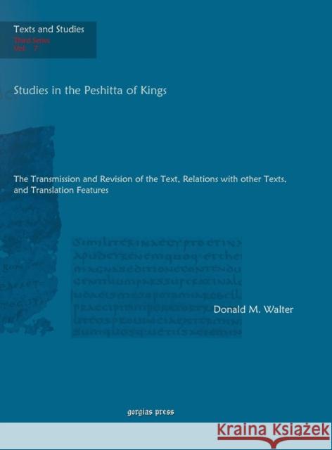 Studies in the Peshitta of Kings: The Transmission and Revision of the Text, Relations with other Texts, and Translation Features Donald Walter 9781593338534 Gorgias Press - książka