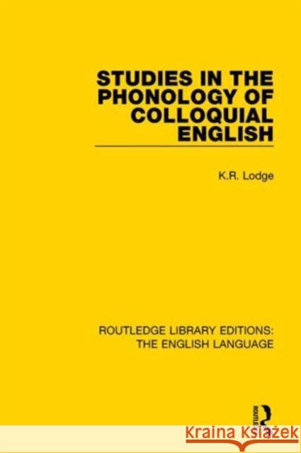 Studies in the Phonology of Colloquial English K. R. Lodge 9781138909663 Taylor & Francis Group - książka