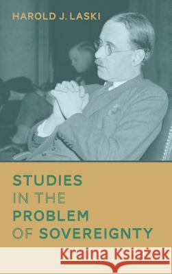 Studies in the Problem of Sovereignty (1917) Harold J. Laski 9781584772408 Lawbook Exchange, Ltd. - książka