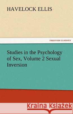 Studies in the Psychology of Sex, Volume 2 Sexual Inversion Havelock Ellis   9783842473775 tredition GmbH - książka