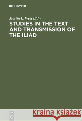 Studies in the Text and Transmission of the Iliad Martin L. West 9783598730054 De Gruyter - książka