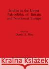 Studies in the Upper Palaeolithic of Britain and Northwest Europe Roe, Derek A. 9780860543800 British Archaeological Reports