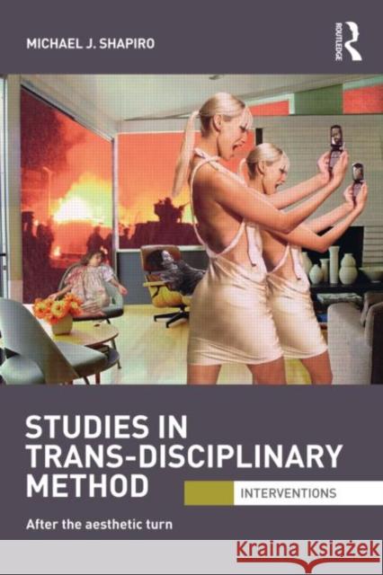 Studies in Trans-Disciplinary Method: After the Aesthetic Turn Shapiro, Michael 9780415692946  - książka