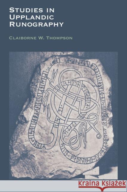 Studies in Upplandic Runography Claiborne W. Thompson 9780292769403 University of Texas Press - książka