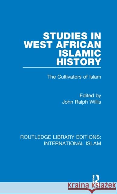 Studies in West African Islamic History: The Cultivators of Islam John Ralph Willis 9781138238343 Routledge - książka