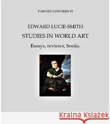 Studies In World Art Edward Lucie-Smith 9781908419514 CV Publications - książka