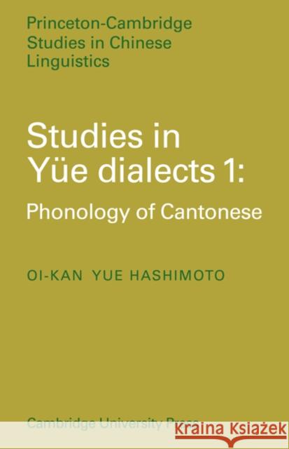 Studies in Yue Dialects 1: Phonology of Cantonese Hashimoto, Oi-Kan Yue 9780521189828 Cambridge University Press - książka