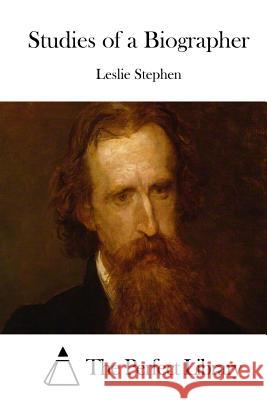 Studies of a Biographer Leslie Stephen The Perfect Library 9781523209279 Createspace Independent Publishing Platform - książka