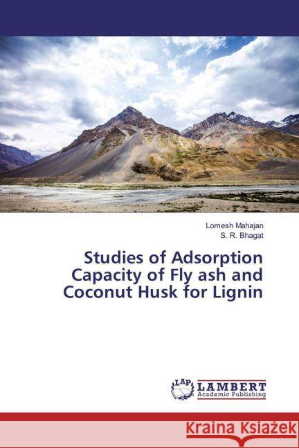 Studies of Adsorption Capacity of Fly ash and Coconut Husk for Lignin Mahajan, Lomesh; Bhagat, S. R. 9783659917684 LAP Lambert Academic Publishing - książka