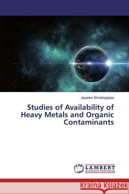 Studies of Availability of Heavy Metals and Organic Contaminants Shivalingappa, Jayadev 9786200260031 LAP Lambert Academic Publishing - książka