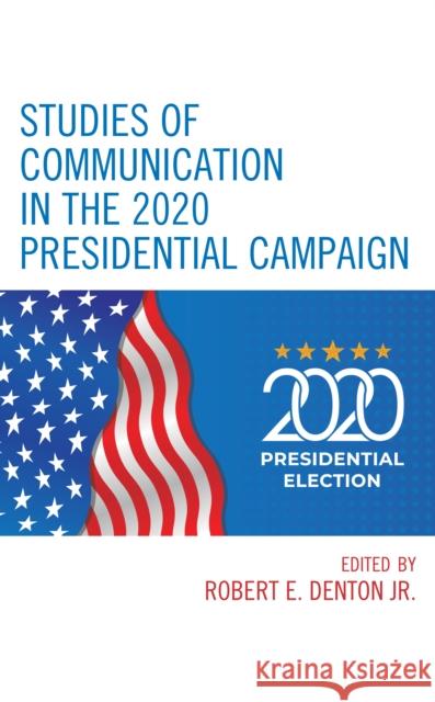 Studies of Communication in the 2020 Presidential Campaign Robert E. Denton, Jr. Dennis Cali Kevin Coe 9781793654403 Lexington Books - książka