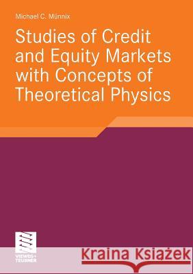 Studies of Credit and Equity Markets with Concepts of Theoretical Physics Münnix, Michael C. 9783834817716 Vieweg+Teubner - książka