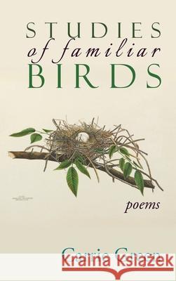 Studies of Familiar Birds: Poems Carrie Green 9781773490977 Able Muse Press - książka