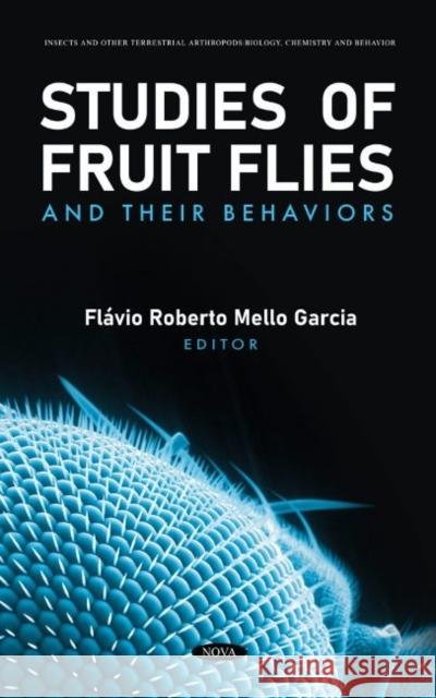 Studies of Fruit Flies and their Behaviors Flavio Roberto Mello Garcia   9781685076948 Nova Science Publishers Inc - książka