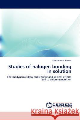 Studies of halogen bonding in solution Sarwar, Mohammed 9783659167393 LAP Lambert Academic Publishing - książka